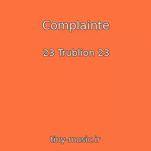 کاور آهنگ Complainte از 23 Trublion 23