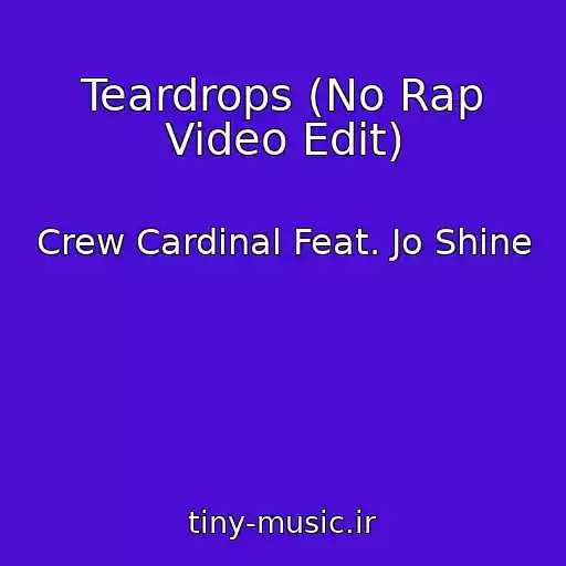 کاور آهنگ Teardrops (No Rap Video Edit) از Crew Cardinal Feat. Jo Shine