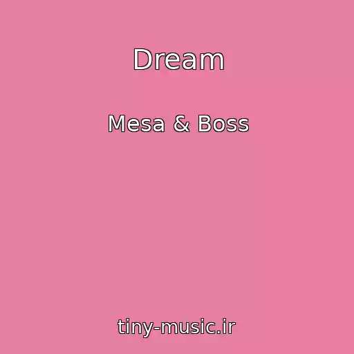 کاور آهنگ Dream از Mesa & Boss