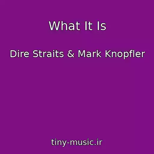 کاور آهنگ What It Is از Dire Straits & Mark Knopfler