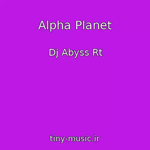 کاور آهنگ Alpha Planet از Dj Abyss Rt