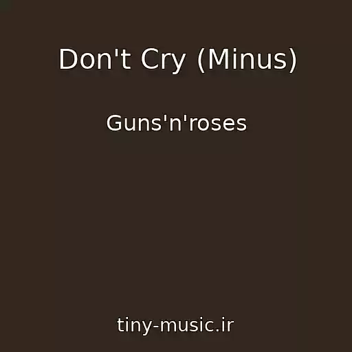 کاور آهنگ Don't Cry (Minus) از Guns'n'roses