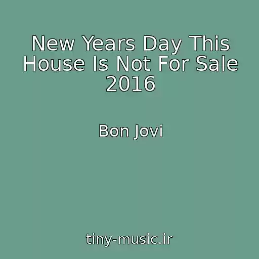 کاور آهنگ New Years Day This House Is Not For Sale 2016 از Bon Jovi