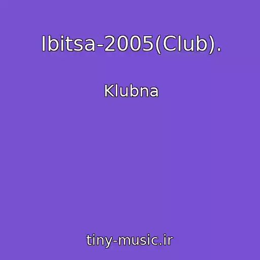 کاور آهنگ Ibitsa-2005(Club). از Klubna