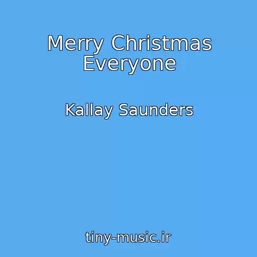 کاور آهنگ Merry Christmas Everyone از Kallay Saunders