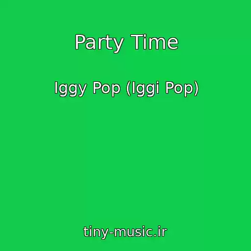 کاور آهنگ Party Time از Iggy Pop (Iggi Pop)