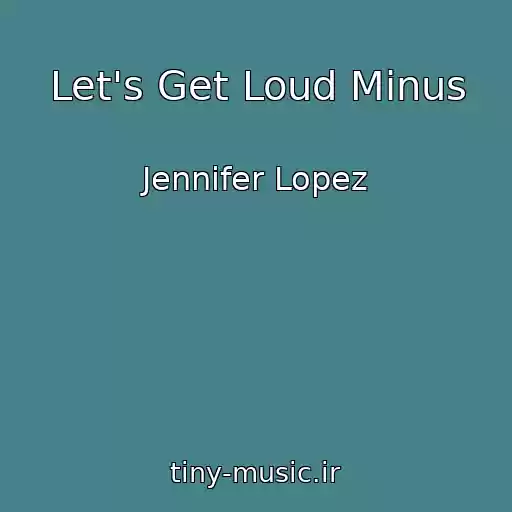کاور آهنگ Let's Get Loud Minus از Jennifer Lopez
