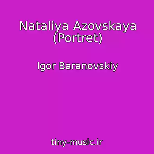 کاور آهنگ Nataliya Azovskaya (Portret) از Igor Baranovskiy