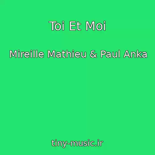 کاور آهنگ Toi Et Moi از Mireille Mathieu & Paul Anka