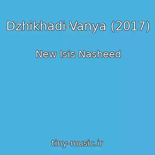 کاور آهنگ Dzhikhadi-Vanya (2017) از New Isis Nasheed
