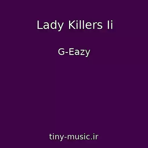 کاور آهنگ Lady Killers Ii از G-Eazy