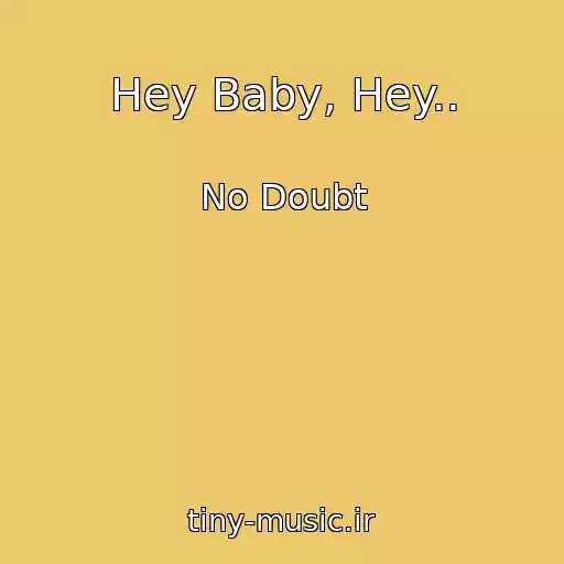 کاور آهنگ Hey Baby, Hey.. از No Doubt