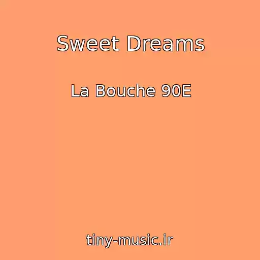 کاور آهنگ Sweet Dreams از La Bouche 90E