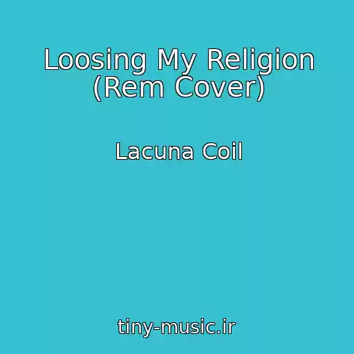 کاور آهنگ Loosing My Religion (Rem Cover) از Lacuna Coil