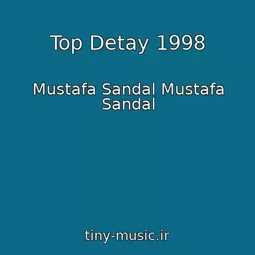 کاور آهنگ Top Detay 1998 از Mustafa Sandal Mustafa Sandal