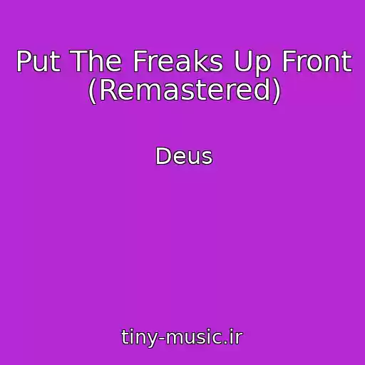 کاور آهنگ Put The Freaks Up Front (Remastered) از Deus