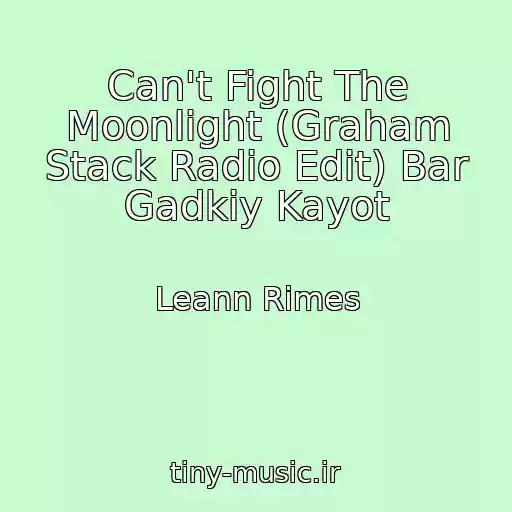 کاور آهنگ Can't Fight The Moonlight (Graham Stack Radio Edit) Bar Gadkiy Kayot از Leann Rimes