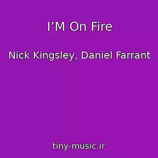 کاور آهنگ I’M On Fire از Nick Kingsley, Daniel Farrant