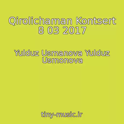 کاور آهنگ Qirolichaman Kontsert 8 03 2017 از Yulduz Usmanova Yulduz Usmonova