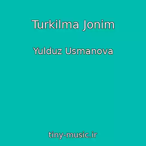 کاور آهنگ Turkilma Jonim از Yulduz Usmanova