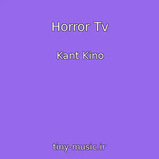 کاور آهنگ Horror Tv از Kant Kino