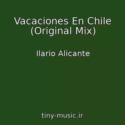 کاور آهنگ Vacaciones En Chile (Original Mix) از Ilario Alicante