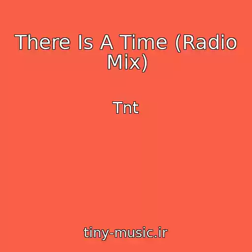 کاور آهنگ There Is A Time (Radio Mix) از Tnt