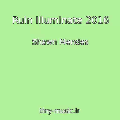 کاور آهنگ Ruin Illuminate 2016 از Shawn Mendes