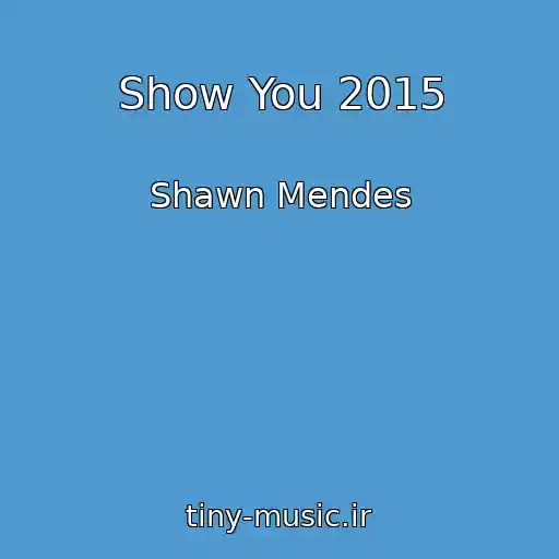 کاور آهنگ Show You 2015 از Shawn Mendes