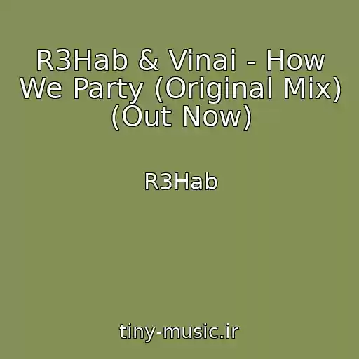 کاور آهنگ R3Hab & Vinai - How We Party (Original Mix) (Out Now) از R3Hab