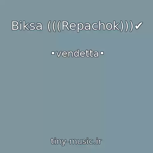 کاور آهنگ Biksa (((Repachok)))✔ از •vendetta•