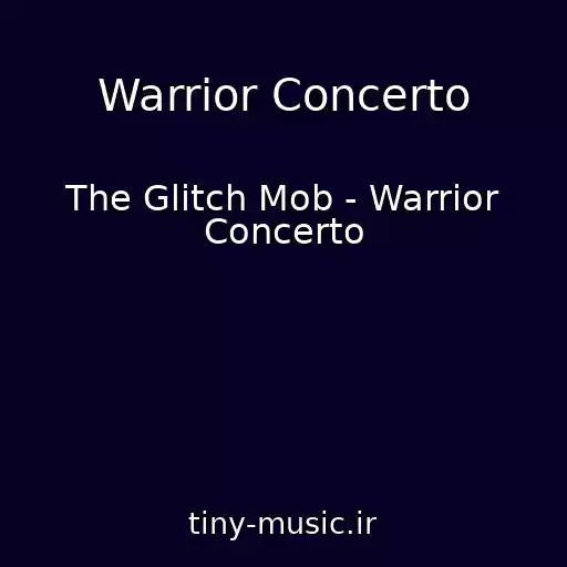 کاور آهنگ Warrior Concerto از The Glitch Mob - Warrior Concerto