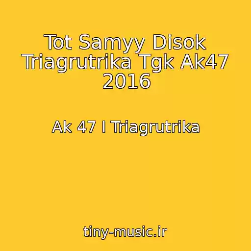 کاور آهنگ Tot Samyy Disok Triagrutrika Tgk Ak47 2016 از Ak 47 I Triagrutrika