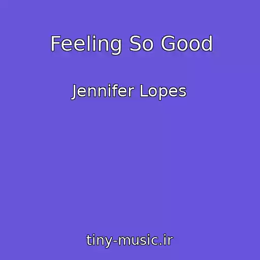 کاور آهنگ Feeling So Good از Jennifer Lopes