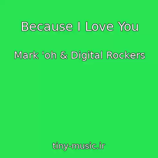 کاور آهنگ Because I Love You از Mark 'oh & Digital Rockers