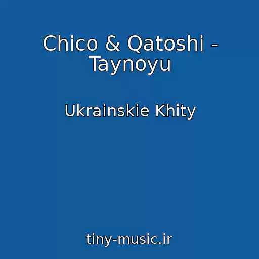 کاور آهنگ Chico & Qatoshi - Taynoyu از Ukrainskie Khity