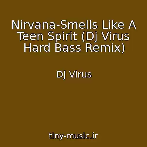 کاور آهنگ Nirvana-Smells Like A Teen Spirit (Dj Virus Hard Bass Remix) از Dj Virus