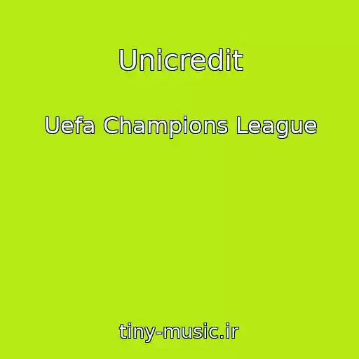کاور آهنگ Unicredit از Uefa Champions League