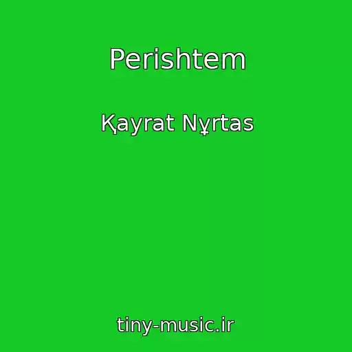 کاور آهنگ Perіshtem از Қayrat Nұrtas