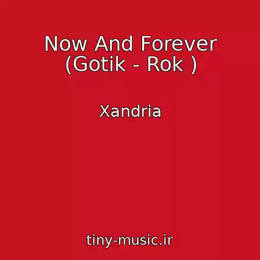 کاور آهنگ Now And Forever (Gotik - Rok ) از Xandria