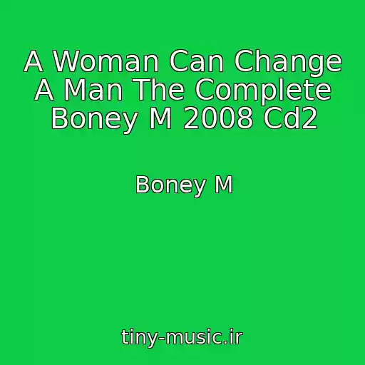 کاور آهنگ A Woman Can Change A Man The Complete Boney M 2008 Cd2 از Boney M