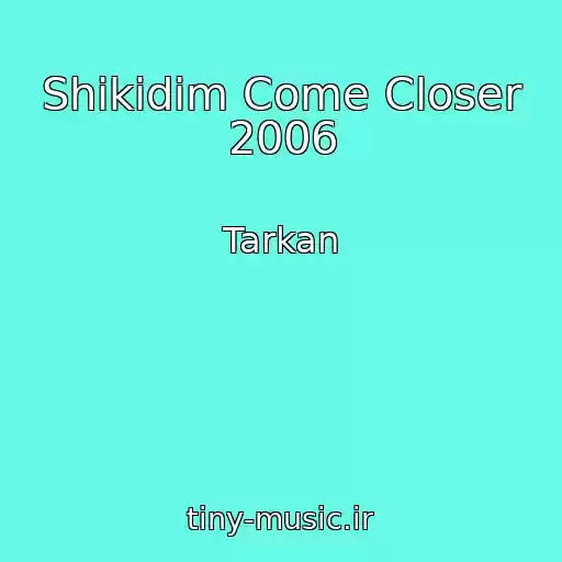 کاور آهنگ Shikidim Come Closer 2006 از Tarkan