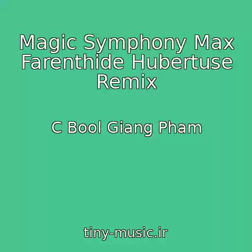 کاور آهنگ Magic Symphony Max Farenthide Hubertuse Remix از C Bool Giang Pham