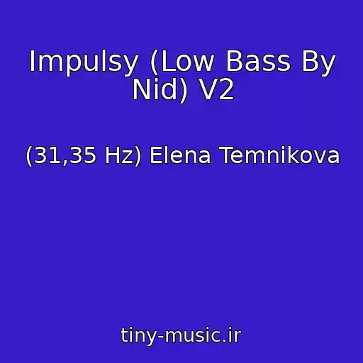 کاور آهنگ Impulsy (Low Bass By Nid) V2 از (31,35 Hz) Elena Temnikova