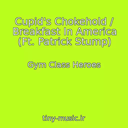 کاور آهنگ Cupid's Chokehold / Breakfast In America (Ft. Patrick Stump) از Gym Class Heroes