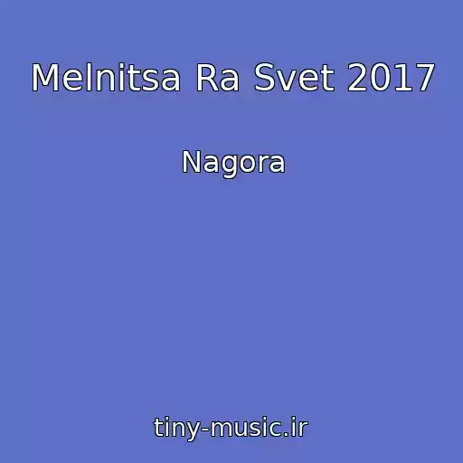 کاور آهنگ Melnitsa Ra Svet 2017 از Nagora