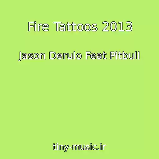 کاور آهنگ Fire Tattoos 2013 از Jason Derulo Feat Pitbull