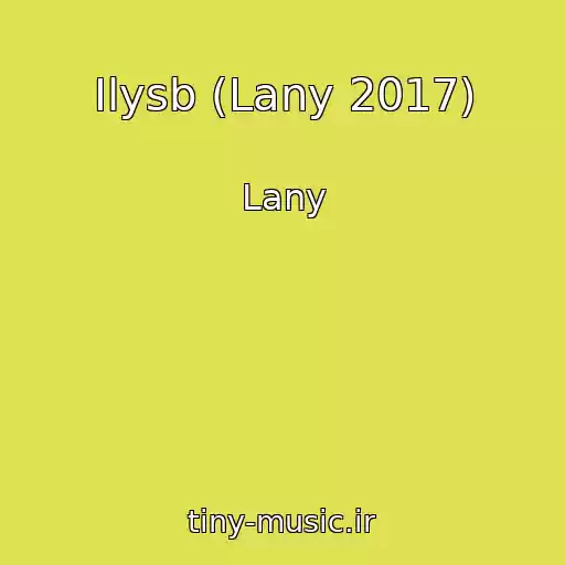 کاور آهنگ Ilysb (Lany 2017) از Lany
