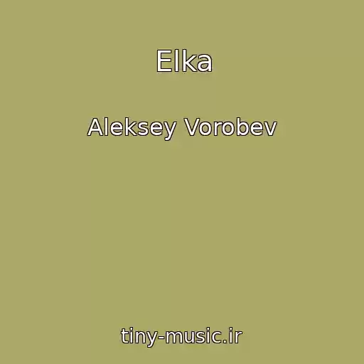 کاور آهنگ Elka از Aleksey Vorobev