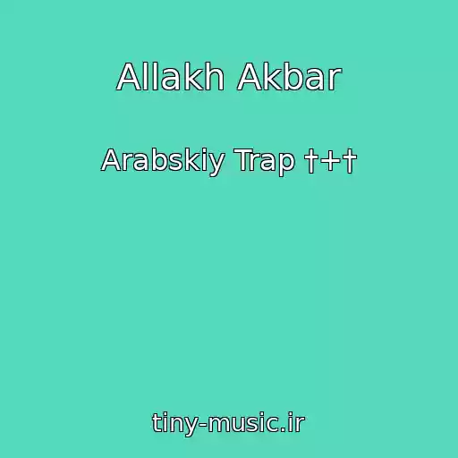 کاور آهنگ Allakh Akbar از Arabskiy Trap †+†